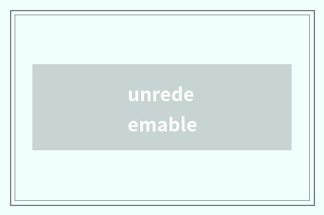 unredeemable