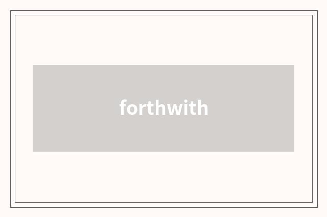 forthwith