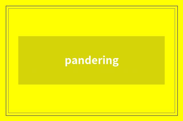 pandering