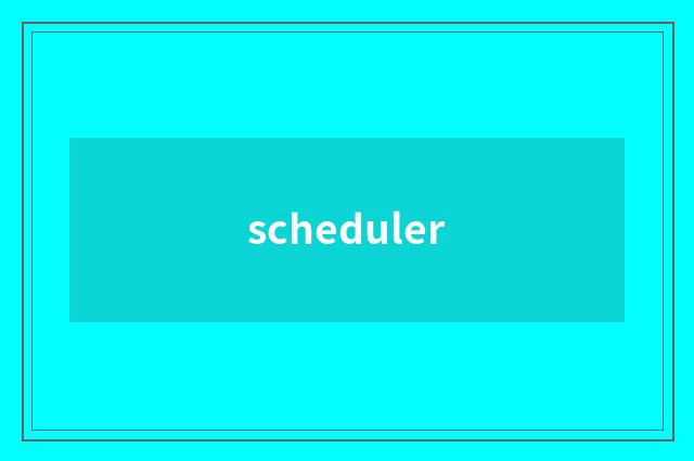 scheduler