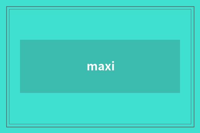 maxi