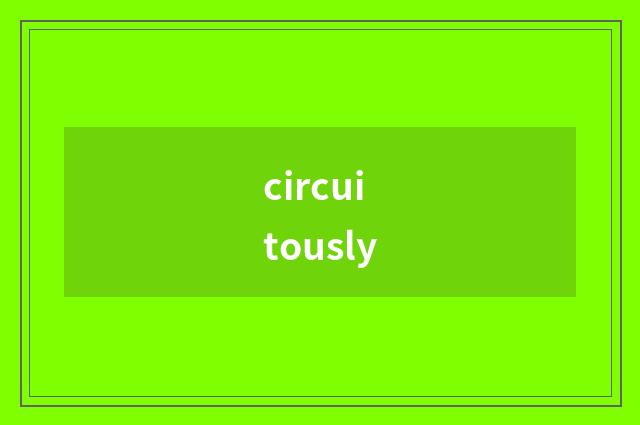 circuitously