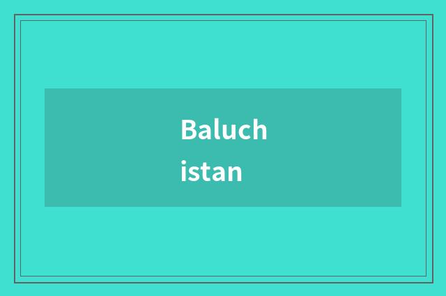 Baluchistan
