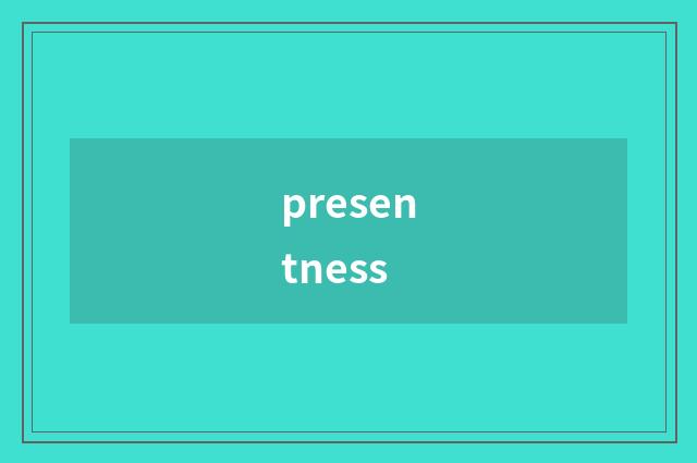 presentness