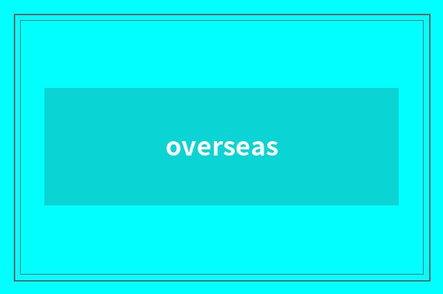 overseas