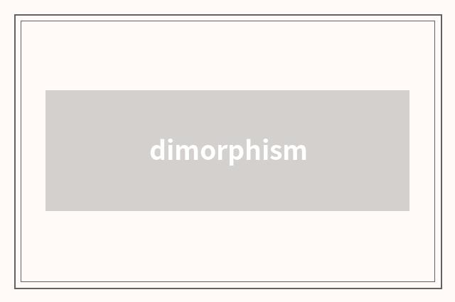 dimorphism