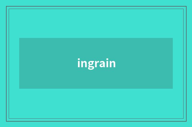 ingrain