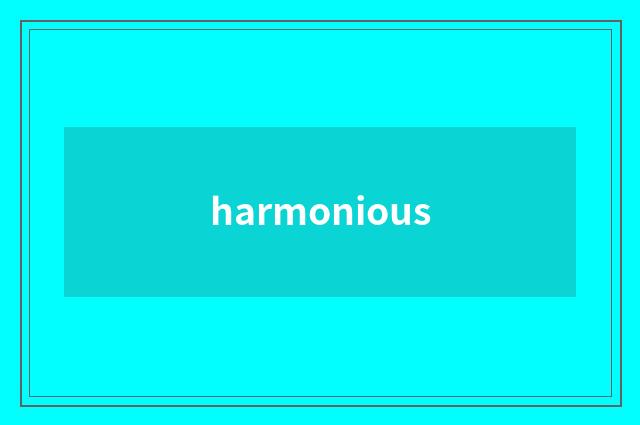 harmonious