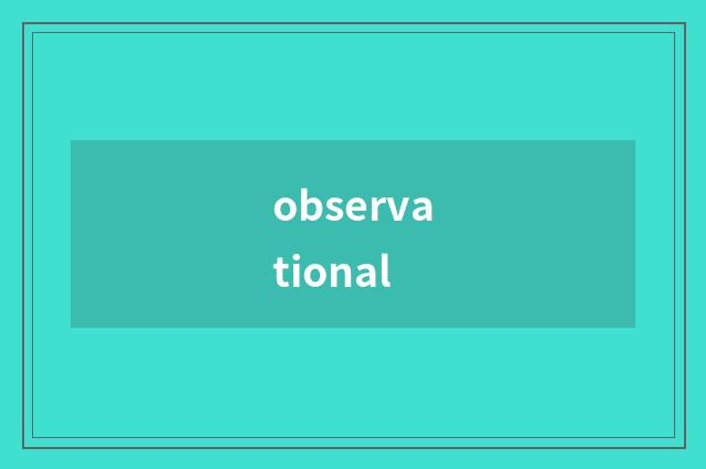 observational