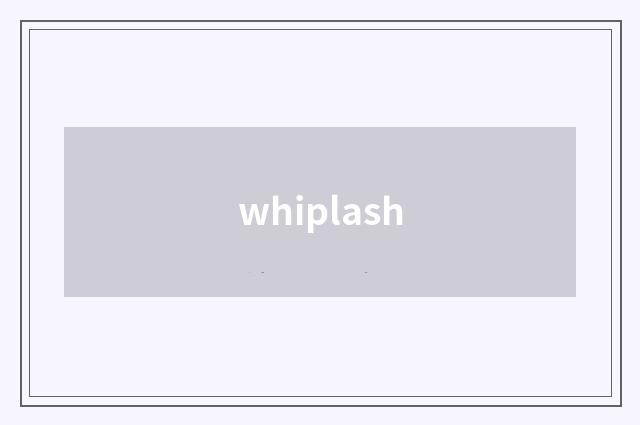 whiplash
