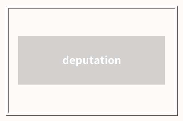 deputation