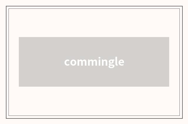 commingle