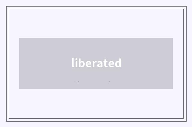 liberated