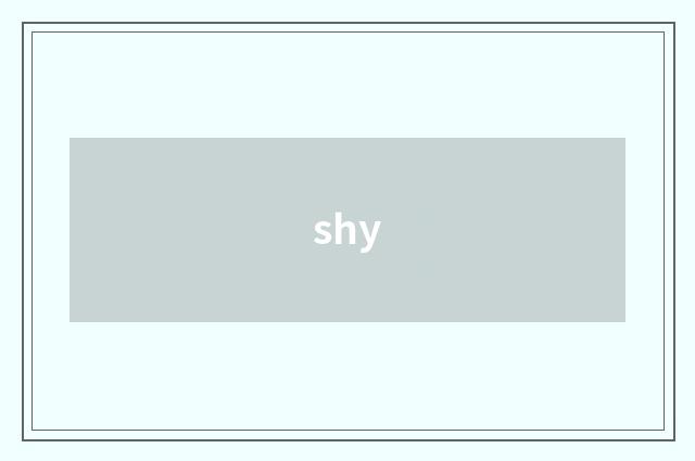 shy