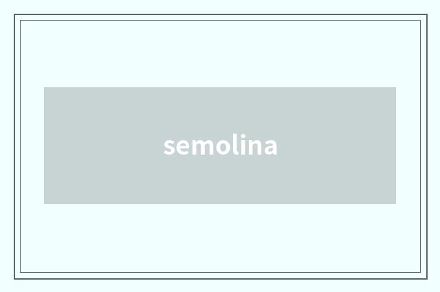 semolina