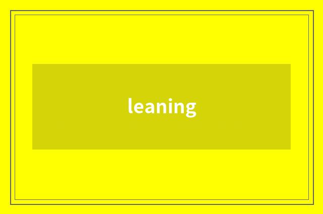 leaning
