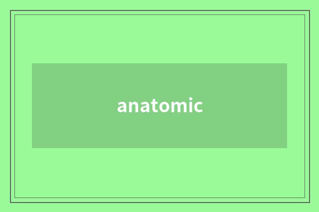 anatomic