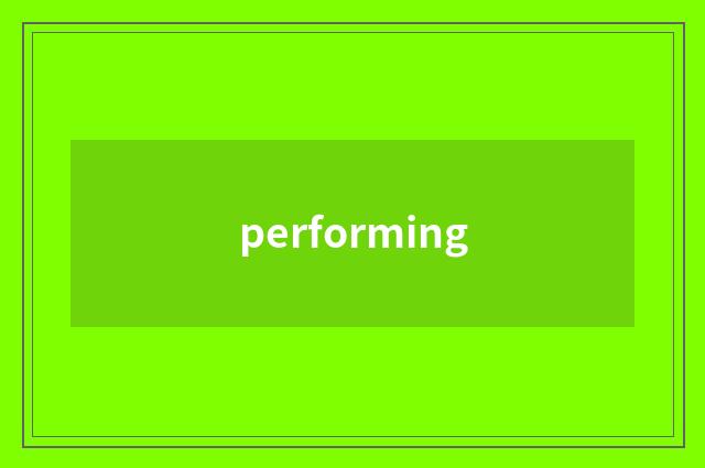 performing