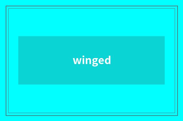 winged