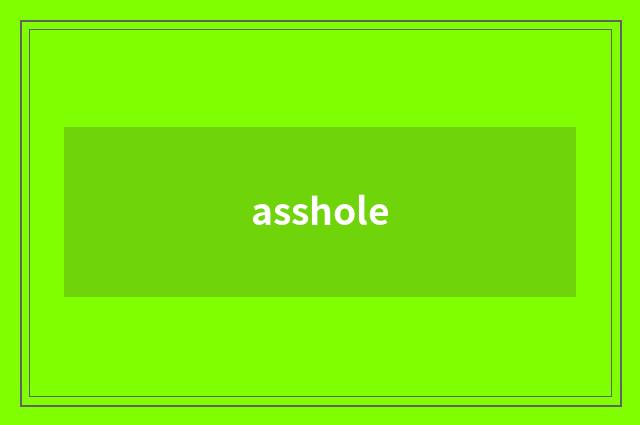 asshole
