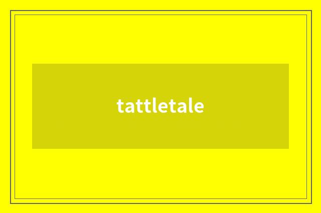 tattletale