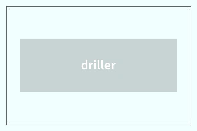 driller