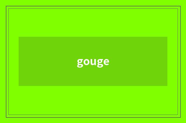 gouge