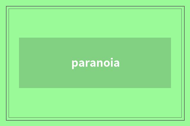 paranoia