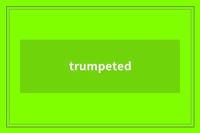 trumpeted