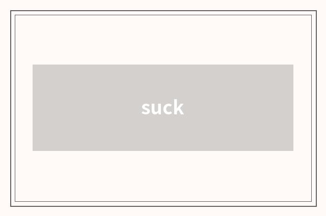 suck