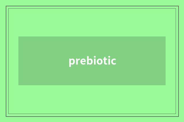 prebiotic