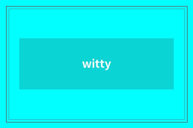 witty