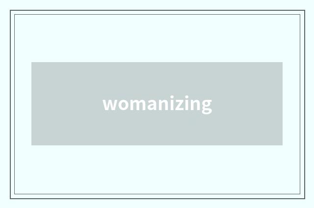 womanizing