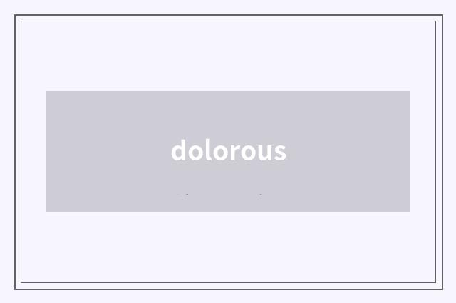 dolorous