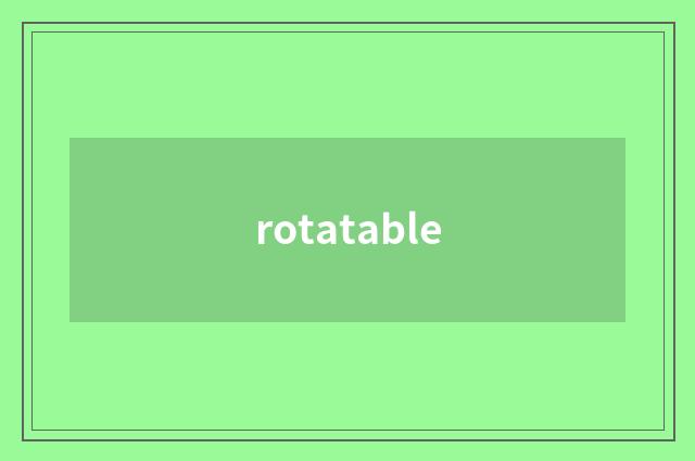 rotatable