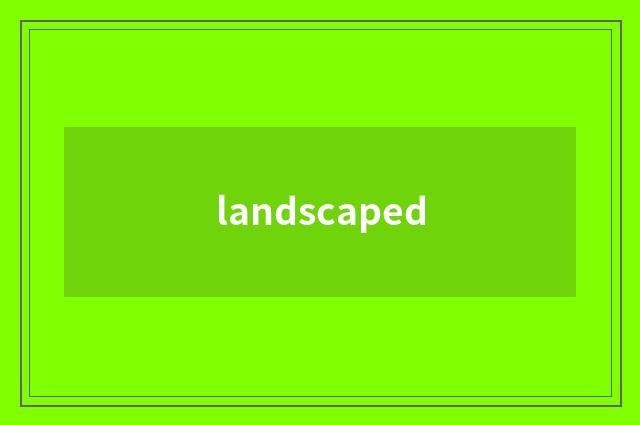 landscaped