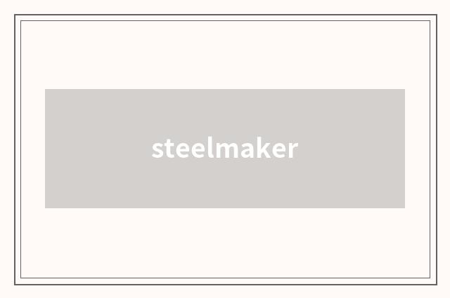 steelmaker