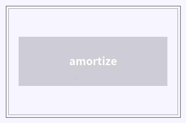 amortize