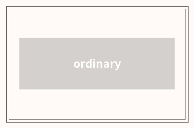 ordinary