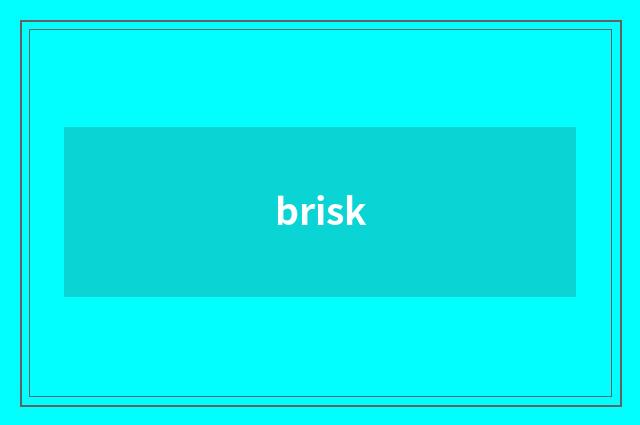 brisk