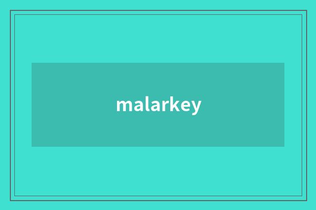 malarkey
