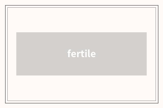 fertile