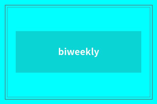 biweekly