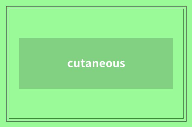 cutaneous