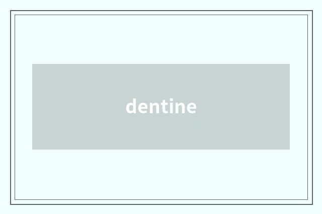 dentine