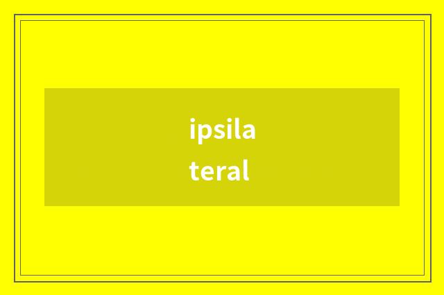 ipsilateral