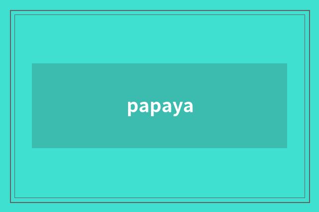 papaya