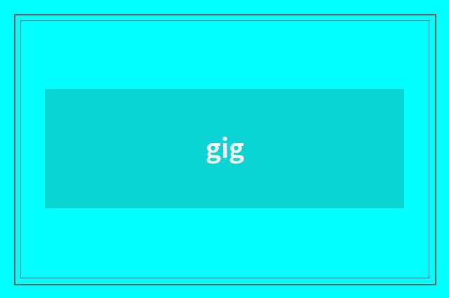 gig