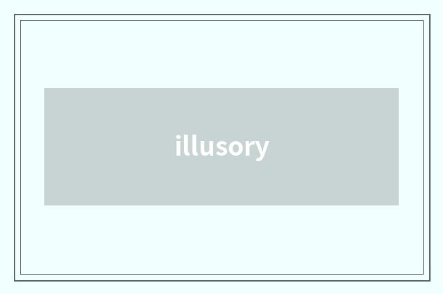 illusory