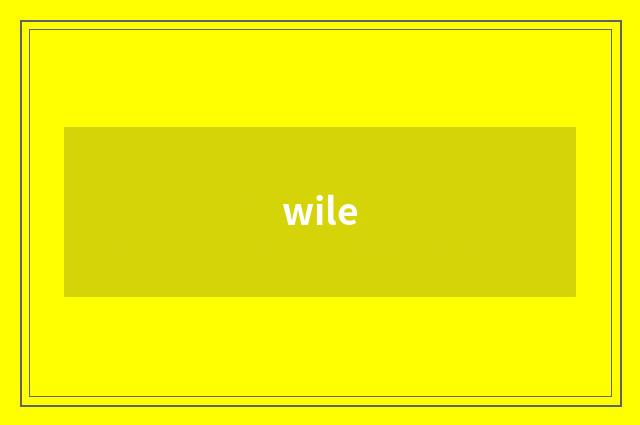 wile